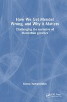 How We Get Mendel Wrong, and Why It Matters