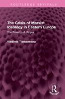 The Crisis of Marxist Ideology in Eastern Europe
