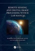 Remote Sensing and Digital Image Processing With R. Lab Manual