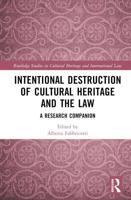 Intentional Destruction of Cultural Heritage and the Law