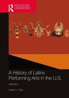 A History of Latinx Performing Arts in the U.S. Volume I