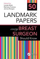 50 Landmark Papers Every Breast Surgeon Should Know