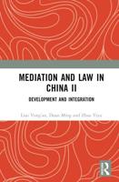 Mediation and Law in China. Volume II Development and Integration
