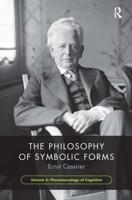 The Philosophy of Symbolic Forms. Volume 3 Phenomenology of Cognition
