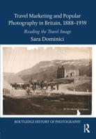 Travel Marketing and Popular Photography in Britain, 1888-1939