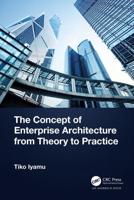 The Concept of Enterprise Architecture from Theory to Practice