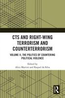 CTS and Right-Wing Terrorism and Counterterrorism. Volume II The Politics of Countering Political Violence
