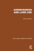 Routledge Library Editions. Agri-Business and Land Use