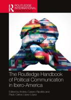 The Routledge Handbook of Political Communication in Ibero-America