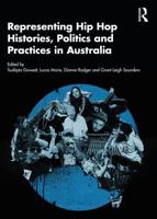 Representing Hip Hop Histories, Politics and Practices in Australia