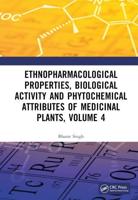 Ethnopharmacological Properties, Biological Activity and Phytochemical Attributes of Medicinal Plants. Volume 4