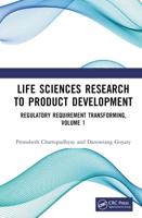 Life Sciences Research to Product Development. Volume 1 Regulatory Requirement Transforming