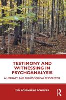 Testimony and Witnessing in Psychoanalysis