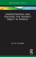 Understanding and Teaching the Indirect Object in Spanish