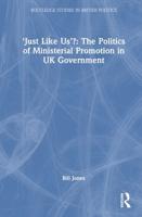 'Just Like Us'?: The Politics of Ministerial Promotion in UK Government