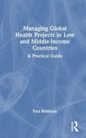 Managing Global Health Projects in Low and Middle Income Countries