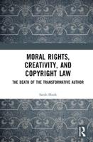 Moral Rights, Creativity, and Copyright Law