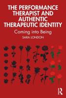 The Performance Therapist and Authentic Therapeutic Identity