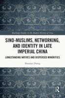Sino-Muslims, Networks, and Identity in Late Imperial China