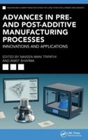 Advances in Pre- And Post-Additive Manufacturing Processes