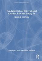 Fundamentals of International Aviation Law and Policy 2E