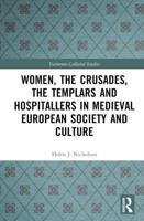 Women, the Crusades, the Templars and Hospitallers in Medieval European Society and Culture