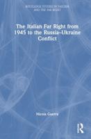 The Italian Far Right from 1945 to the Russia-Ukraine Conflict