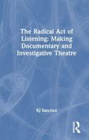 The Radical Act of Listening: Making Documentary and Investigative Theatre