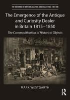 The Emergence of the Antique and Curiosity Dealer in Britain 1815-1850
