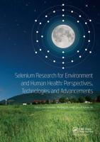 Selenium Research for Environment and Human Health - Perspectives, Technologies and Advancements