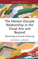 The Mentor-Disciple Relationship in the Visual Arts and Beyond