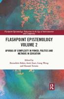 Flashpoint Epistemology. Volume 2 Aporias of Complexity in Power, Politics and Methods in Education