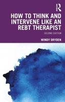 How to Think and Intervene Like an REBT Therapist