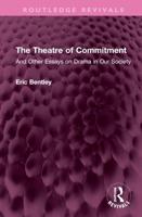 The Theatre of Commitment and Other Essays on Drama in Our Society