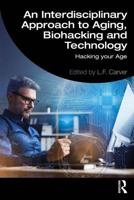 An Interdisciplinary Approach to Aging, Biohacking and Technology