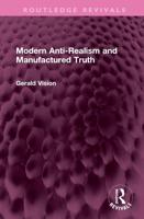 Modern Anti-Realism and Manufactured Truth