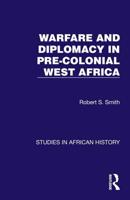 Warfare & Diplomacy in Pre-Colonial West Africa
