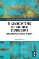 Ex-Combatants and International Statebuilding