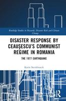 Disaster Response by Ceausescu's Communist Regime in Romania