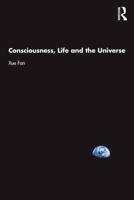 Consciousness, Life and the Universe
