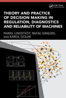 Theory and Practice of Decision Making in Regulation, Diagnostics and Reliability of Machines