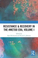 Resistance & Recovery in the #MeToo Era. Volume I
