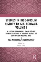 Studies in Indo-Muslim History by S.H. Hodivala. Volume I A Critical Commentary on Elliot and Dowson's History of India as Told by Its Own Historians (Vols. I-IV) & Yule and Burnell's Hobson-Jobson