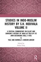 Studies in Indo-Muslim History by S.H. Hodivala. Volume II A Critical Commentary on Elliot and Dowson's History of India as Told by Its Own Historians (Vols. V-VIII) & Yule and Burnell's Hobson-Jobson