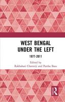 West Bengal Under the Left, 1977-2011