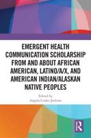 Emergent Health Communication Scholarship from and About African American, Latino/a/x, and American Indian/Alaskan Native Peoples