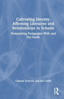 Cultivating Identity-Affirming Literacies and Relationships in Schools