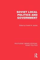 Soviet Local Politics and Government