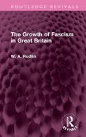 The Growth of Fascism in Great Britain