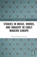 Studies in Music, Words, and Imagery in Early Modern Europe